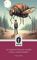 metamorfosis, la muralla china y carta al padre
