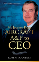 My Journey From Aircraft A&P to CEO