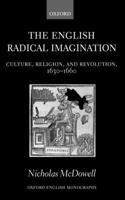 English Radical Imagination: Culture, Religion, and Revolution, 1630-1660