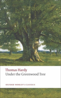 Under the Greenwood Tree: (Oxford World's Classics)