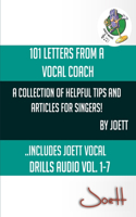 101 Letters from a Vocal Coach: A Collection of Helpful Tips and Articles for Singers