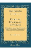 Ã?tudes de Psychologie LittÃ©raire: L'Ã?volution IntÃ©rieure Du GoÃ»t, l'Intuition PanthÃ©iste Chez Les Romantiques Anglais, Le MÃ©canisme de l'Humour, Le Romantisme FranÃ§ais Et l'Esprit Germanique, Les Sentiments Anglais Et l'Entente Cordiale, Hi: L'Ã?volution IntÃ©rieure Du GoÃ»t, l'Intuition PanthÃ©iste Chez Les Romantiques Anglais, Le MÃ©canisme de l'Humour, Le Romantisme FranÃ§ais Et l'Esp