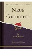 Neue Gedichte (Classic Reprint)