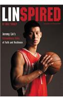 Linspired: Jeremy Lin's Extraordinary Story of Faith and Resilience