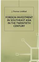 Foreign Investment in Southeast Asia in the Twentieth Century