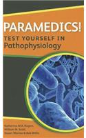 Paramedics! Test Yourself in Pathophysiology
