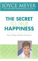 The Secret to True Happiness: Enjoy Today, Embrace Tomorrow