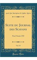 Suite Du Journal Des Scavans, Vol. 33: Pour l'AnnÃ©e 1705 (Classic Reprint)