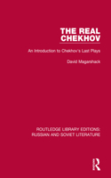 Real Chekhov: An Introduction to Chekhov's Last Plays