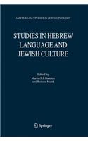 Studies in Hebrew Language and Jewish Culture: Presented to Albert van der Heide on the Occasion of his Sixty-Fifth Birthday (Amsterdam Studies in Jewish Philosophy)