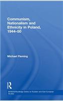 Communism, Nationalism and Ethnicity in Poland, 1944-1950