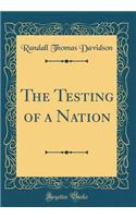 The Testing of a Nation (Classic Reprint)