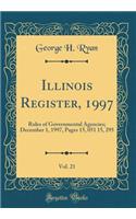 Illinois Register, 1997, Vol. 21: Rules of Governmental Agencies; December 1, 1997, Pages 15, 051 15, 295 (Classic Reprint)
