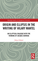 Origin and Ellipsis in the Writing of Hilary Mantel