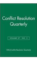 Conflict Resolution Quarterly, Volume 27, Number 3, Spring 2010