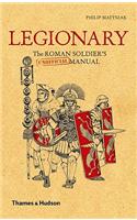 Legionary: The Roman Soldier's (Unofficial) Manual