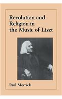 Revolution and Religion in the Music of Liszt