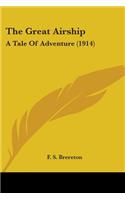 Great Airship: A Tale Of Adventure (1914)