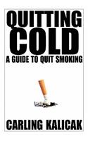 Quitting Cold - A Guide to Quit Smoking: (English)