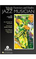 Velocity Exercises and Etudes for the Jazz Musician
