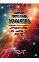 Human Stellar Voyagers: Preparing Homo Sapiens to Survive Apocalypse And Colonize The Universe