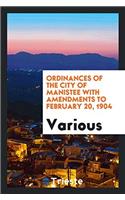 Ordinances of the City of Manistee with Amendments to February 20, 1904