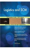 Logistics and SCM A Complete Guide - 2019 Edition