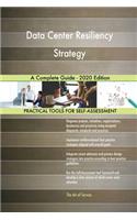 Data Center Resiliency Strategy A Complete Guide - 2020 Edition