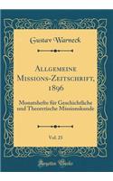 Allgemeine Missions-Zeitschrift, 1896, Vol. 23: Monatshefte Fï¿½r Geschichtliche Und Theoretische Missionskunde (Classic Reprint): Monatshefte Fï¿½r Geschichtliche Und Theoretische Missionskunde (Classic Reprint)