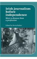 Irish Journalism Before Independence