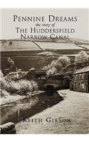 Pennine Dreams: The Story of the Huddersfield Narrow Canal