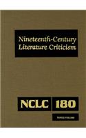 Nineteenth-Century Literature Criticism: Excerpts from Criticism of the Works of Nineteenth-Century Novelists, Poets, Playwrights, Short-Story Writers, & Other Creative Writers