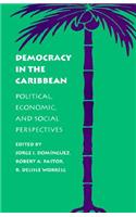 Democracy in the Caribbean: Political, Economic, and Social Perspectives