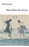 These Were the Sioux