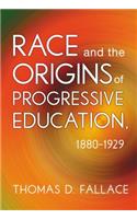 Race and the Origins of Progressive Education, 1880–1929