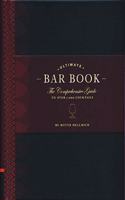 The Ultimate Bar Book: The Comprehensive Guide to Over 1,000 Cocktails (Cocktail Book, Bartender Book, Mixology Book, Mixed Drinks Recipe Book)