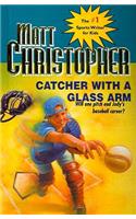 Catcher with a Glass Arm: (Matt Christopher Sports Classics)