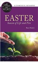 Easter, Season of Life and Fire (Alive in the Word)