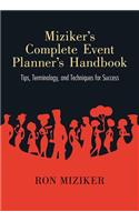 Miziker's Complete Event Planner's Handbook: Tips, Terminology, and Techniques for Success