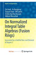 On Normalized Integral Table Algebras (Fusion Rings)