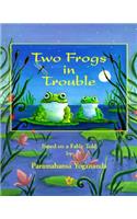 Two Frogs in Trouble