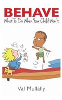 Behave - What to Do When Your Child Won't