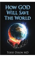 How God Will Save the World