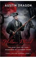 Hollow Blood (Sleepy Hollow Horrors, Book 1): The Hunt For the Foul Murderer of Ichabod Crane