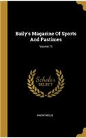 Baily's Magazine Of Sports And Pastimes; Volume 75