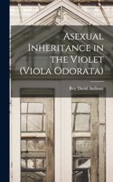 Asexual Inheritance in the Violet (Viola Odorata)