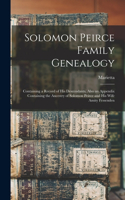 Solomon Peirce Family Genealogy; Containing a Record of his Descendants, Also an Appendix Containing the Ancestry of Solomon Peirce and his Wife Amity Fessenden