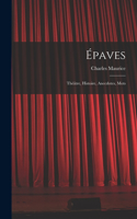 Épaves: Théâtre, Histoire, Anecdotes, Mots