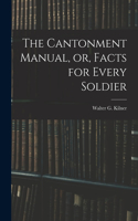 Cantonment Manual, or, Facts for Every Soldier