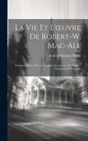 Vie Et L'oeuvre De Robert-W. Mac-All